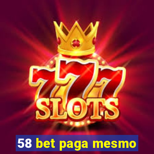 58 bet paga mesmo